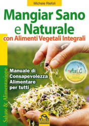 Mangiar Sano e Naturale con Alimenti Vegetali e Integrali  Michele Riefoli   Macro Edizioni