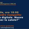 Sabato 10 aprile, ore 18:00 –  Dr. Alessandro Campailla:  “Medicina digitale. Nuove frontiere per la salute?”